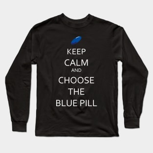 Keep calm and choose the blue pill Long Sleeve T-Shirt